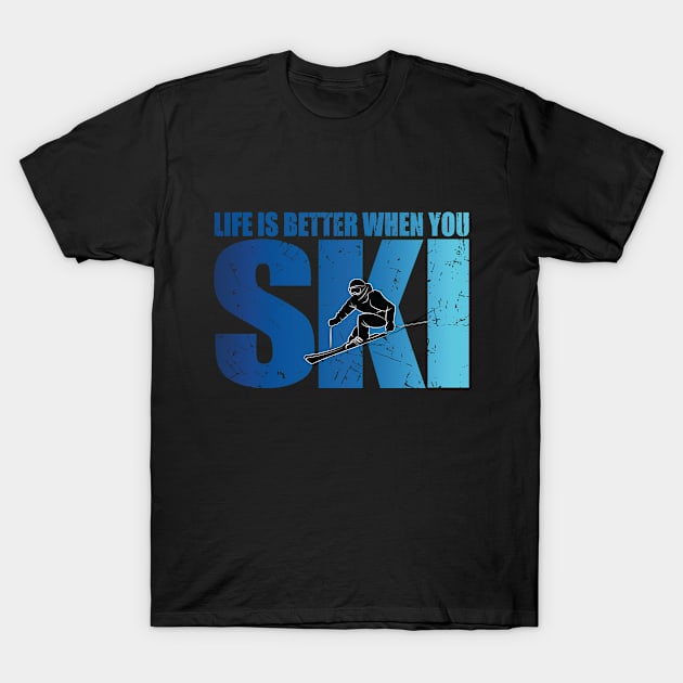 Life Is Better When You Ski Vintage Skier T-Shirt by TheInkElephant